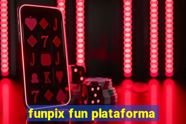 funpix fun plataforma